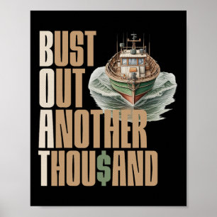 Funny Boat Bust Out Another Thousand Boat Definiti Poster