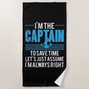 Funny Boat Captain Assume I'm Always Right Beach Towel