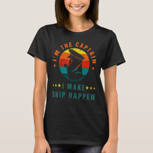 Funny Boat i'm the captain i make ship happen Vint T-Shirt