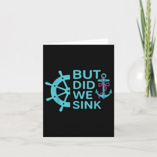 Funny Boat Trip Quote But Did We Sink Cruise Wear Card