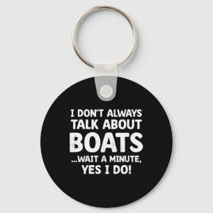 Funny Boater I Don't Always Talk About Boats Boati Key Ring
