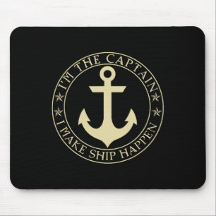 Funny Boater I'm The Captain I Make Ship Happen Bo Mouse Mat