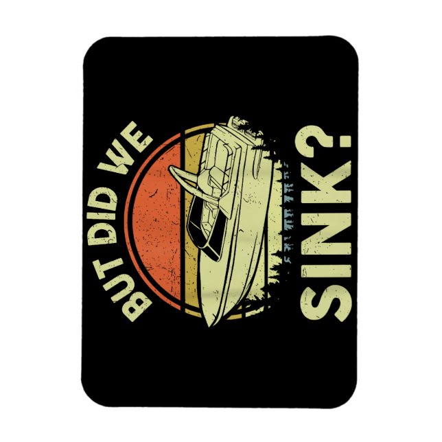 Funny Boating But Did We Sink Men Women Motor Boat Magnet (Vertical)