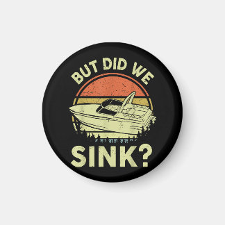 Funny Boating But Did We Sink Men Women Motor Boat Magnet