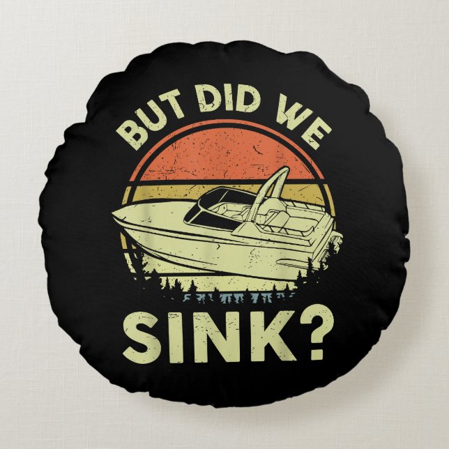 Funny Boating But Did We Sink Men Women Motor Boat Round Cushion (Front)