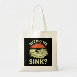 Funny Boating But Did We Sink Men Women Motor Boat Tote Bag