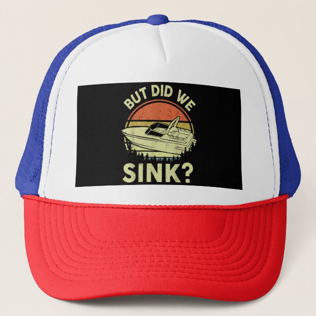 Funny Boating But Did We Sink Men Women Motor Boat Trucker Hat (Front)