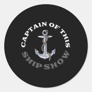 Funny Boating - Captain Of This Ship Show Classic Round Sticker