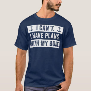 Funny Boating Design Men Plans With My Boat Captai T-Shirt