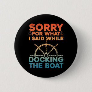 Funny Boating For Men Women Docking The Boat Capta 6 Cm Round Badge