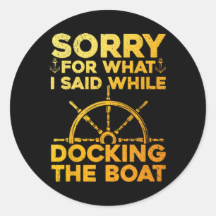 Funny Boating For Men Women Docking The Boat Capta Classic Round Sticker