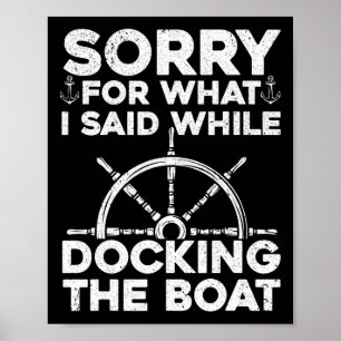 Funny Boating For Men Women Docking The Boat Capta Poster