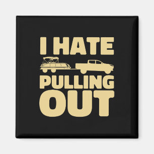 Funny Boating I Hate Pulling Out Pontoon Boat Magnet