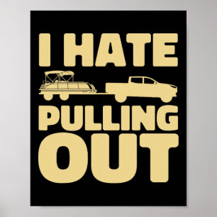 Funny Boating I Hate Pulling Out Pontoon Boat Poster