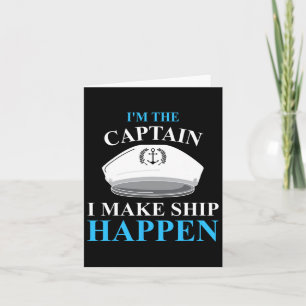 Funny Boating I'm The Captain I Make Ship Happen 1 Card
