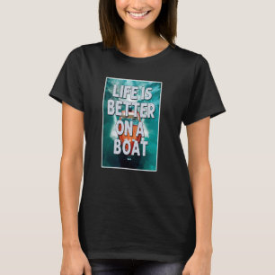 Funny Boating Life Is Better On a Boat Captain Lak T-Shirt
