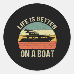 Funny Boating Outfit Retro Life Better On A Boat C Classic Round Sticker
