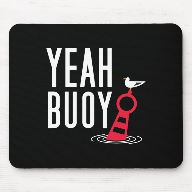 Funny Boating Pun Yeah Buoy Harbour Cruise Tee  Mouse Mat (Front)