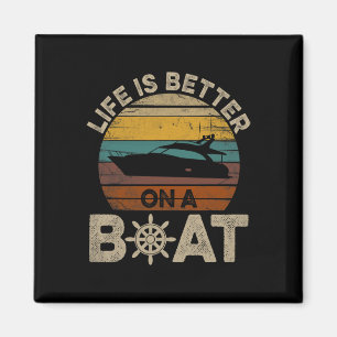 Funny Boating Retro Gifts Life Is Better On A Boat Magnet