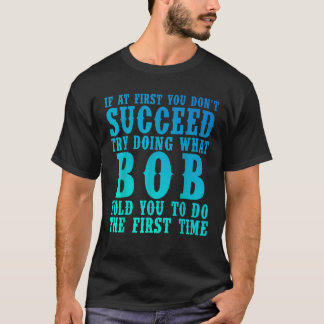 Funny Bob Gifts Father s Day Funny Bob Name Best F T-Shirt