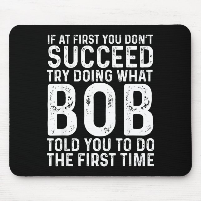 Funny Bob If At First You Don't Succeed Father's D Mouse Mat (Front)
