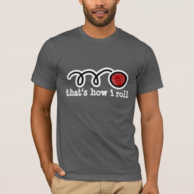 Funny bocce ball t-shirt | That's how i roll (Front)