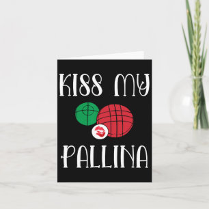 Funny Bocce Ll Kiss My Pallina Lawn Bowilng  Card