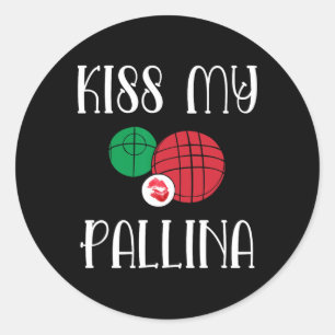 Funny Bocce Ll Kiss My Pallina Lawn Bowilng Classic Round Sticker