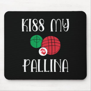 Funny Bocce Ll Kiss My Pallina Lawn Bowilng Mouse Mat