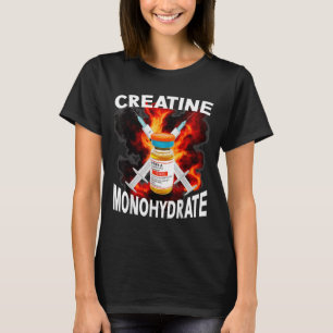 Funny Bodybuilding Weightlifting Creatine Monohydr T-Shirt