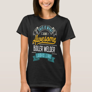 Funny Boiler Welder Shirt Awesome Job Occupation G