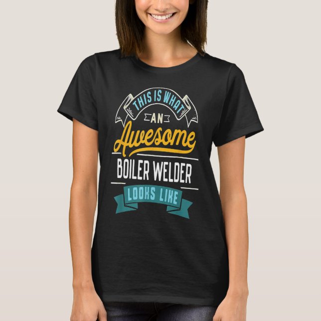 Funny Boiler Welder Shirt Awesome Job Occupation G (Front)