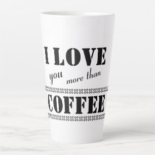 Funny Bold Letters 'I love you more than Coffee' Latte Mug
