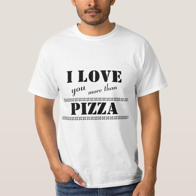 Funny Bold Letters 'I love you more than Pizza' T-Shirt (Front)