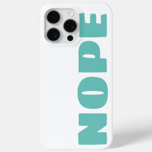 Funny Bold Sarcastic Nope Typography Teal iPhone 15 Pro Max Case