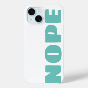 Funny Bold Sarcastic Nope Typography Teal iPhone 15 Case