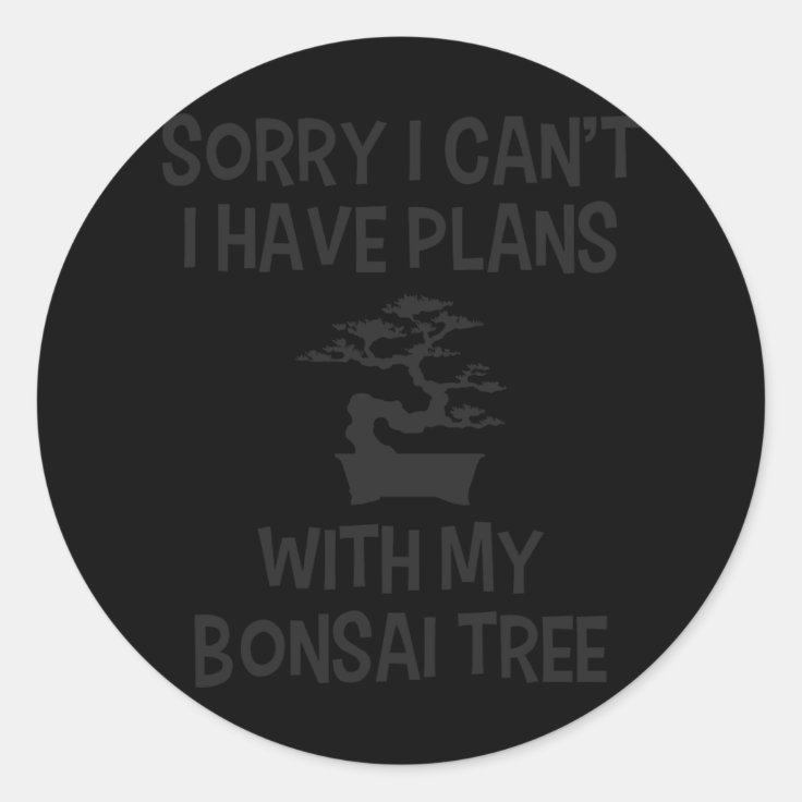 Funny Bonsai Quote Plans With My Plants Humour Classic Round Sticker