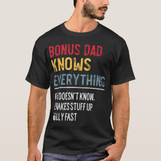 Funny Bonus Dad Knows Everything Father's Day For T-Shirt