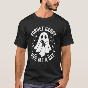 Funny Boo Ghost Black Cat Forget Candy Give Me Cat T-Shirt