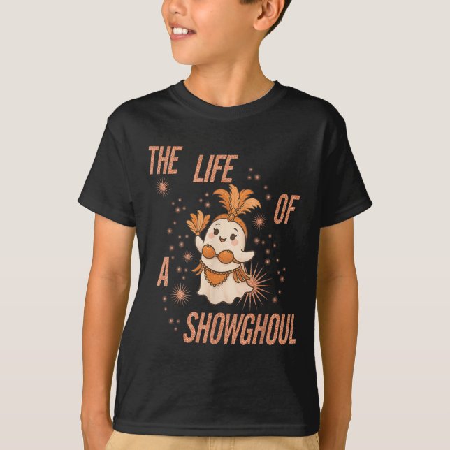 Funny Boo Ghost The Life Of A Showghoul Spooky Hal T-Shirt (Front)