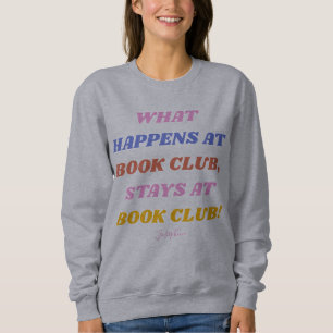 Funny Book Club Quote Colourful Name  Sweatshirt