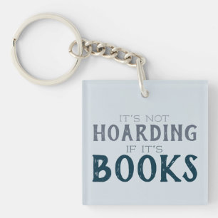 Funny Book Hoarding Bookish Bibliophile Reading Key Ring