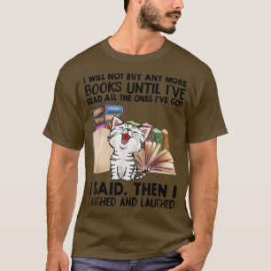 Funny Book Lover I Will Not Buy Anymore Cat Love T-Shirt