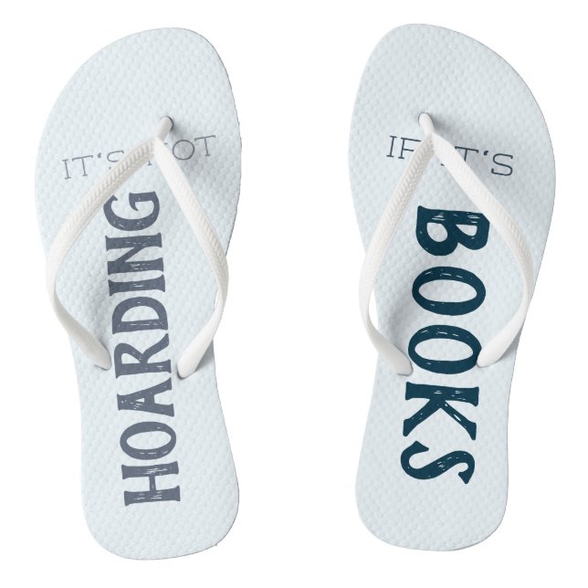 Funny Book Lover "Not Hoarding if it's Books" Blue Flip Flops (Footbed)