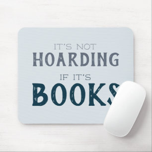 Funny Book Lover "Not Hoarding if it's Books" Blue Mouse Mat