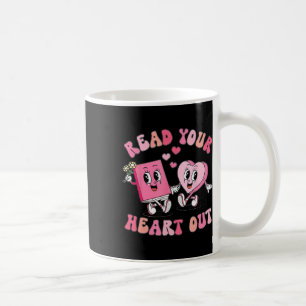 Funny Book Lover Read Your Heart Out Teacher Valen Coffee Mug