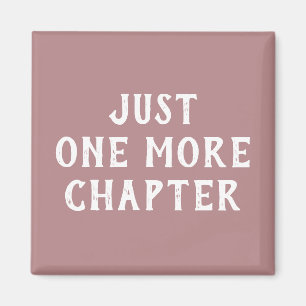 Funny Book Lover Saying Just One More Chapter Magnet
