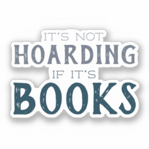 Funny Book Lovers It's Not Hoarding If It's Books 