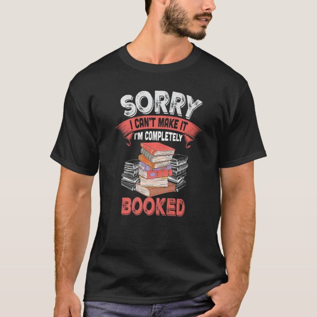 Funny Book Week Sorry I Can't Make it I'm Complete T-Shirt (Front)