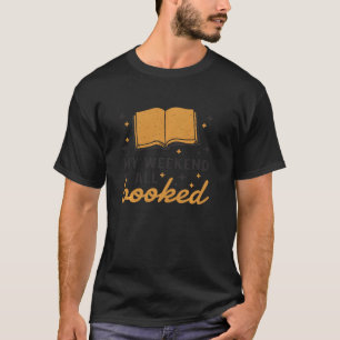 Funny Book Weekend Is All Booked Library Reading B T-Shirt